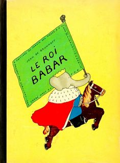 Brunhoff, Jean de. Le Roi Babar (il. Brunhoff, Jean de). Paris, Editions du Jardin des modes, 1933