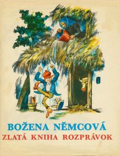 Němcová, Božena. Zlatá kniha rozprávok (il. Štefan Cpin). Bratislava, Pravda, 1969