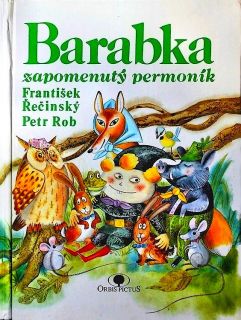 Řečinský, František. Barabka, zapomenutý permoník (il. Rob, Petr). Praha, Orbis pictus, 1992