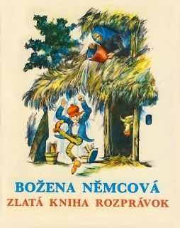 Němcová, Božena. Zlatá kniha rozprávok (il. Štefan Cpin). Bratislava, Pravda, 1989