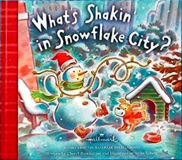 Hawkinson, Ch. What's Shakin in Snowflake City (Загадка Снежного города) (ill. Esberg, M.). Ser.: A Story from the Hallmark Holiday Series. Hallmark Cards, Inc., 2011
