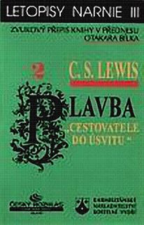 Lewis, C.S. Letopisy Narnie III. Plavba Jitřního poutníka (il. Fučíková, Renata). Praha. Orbis pictus, 1991