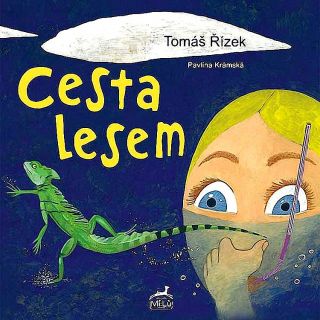 Krámská, Pavlína. Cesta lesem (il. Rizek, Tomas). Mi:Lù Publishing, 2017