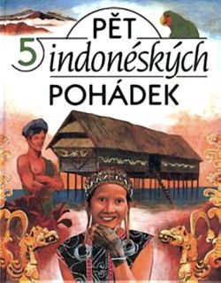 Pět indonéských pohádek (il. Řízek, Tomáš). Praha, BRIO, 1999