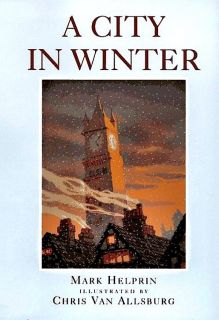 Helprin, Mark. A City in Winter (Город зимой) (ill. Van Allsburg, Chris). Viking, Arie, 1996