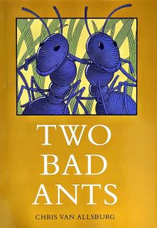 Van Allsburg, Chris. Two Bad Ants (Два хулиганистых муравья) (ill. Van Allsburg, Chris). HMH Books for Young Readers, 1988