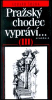 Škoda, Eduard. Pražský chodec vypráví… (III) (il. Vilgusová, Hedvika). Praha, Academia, 2001